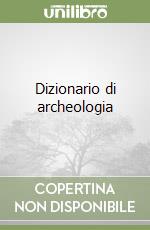 Dizionario di archeologia libro