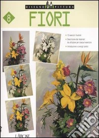 Fiori. Ediz. illustrata