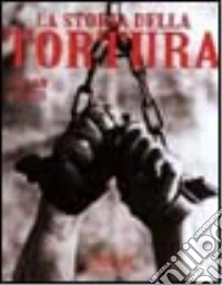 La storia della tortura libro