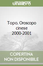 Topo. Oroscopo cinese 2000-2001 libro