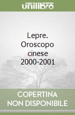 Lepre. Oroscopo cinese 2000-2001 libro