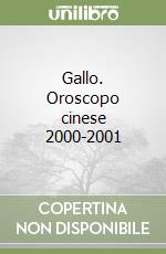 Gallo. Oroscopo cinese 2000-2001 libro