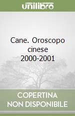 Cane. Oroscopo cinese 2000-2001 libro