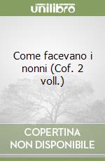 Come facevano i nonni (Cof. 2 voll.) libro