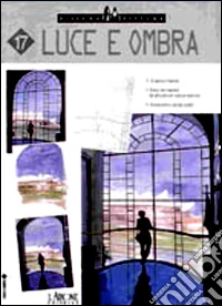 Luce e ombra. Ediz. illustrata