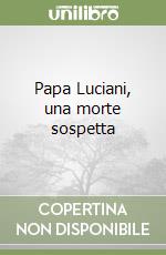 Papa Luciani, una morte sospetta libro