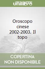 Oroscopo cinese 2002-2003. Il topo libro