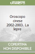 Oroscopo cinese 2002-2003. La lepre libro