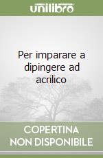 Per imparare a dipingere ad acrilico libro