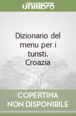 Dizionario del menu per i turisti. Croazia libro