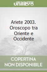 Ariete 2003. Oroscopo tra Oriente e Occidente