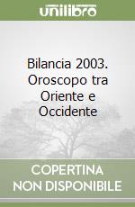 Bilancia 2003. Oroscopo tra Oriente e Occidente libro