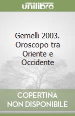 Gemelli 2003. Oroscopo tra Oriente e Occidente libro