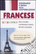 Francese. Dizionario e guida alla conversazione libro