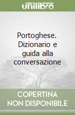 Portoghese. Dizionario e guida alla conversazione