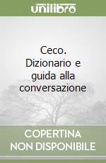 Ceco. Dizionario e guida alla conversazione libro