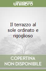 Il terrazzo al sole ordinato e rigoglioso libro