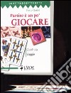 Partire è un po' giocare. Giochi da viaggio libro