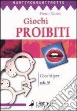 Giochi proibiti. Giochi per adulti libro