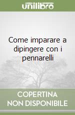 Come imparare a dipingere con i pennarelli libro