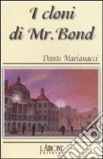 I cloni di Mr. Bond libro