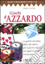 Giochi d'azzardo. 24 giochi con carte, dadi e da casinò, più 6 giochi originali, tra i quali l'esclusivo Montecarlo libro