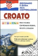 Croato. Dizionario e guida alla conversazione