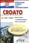 Croato. Dizionario e guida alla conversazione libro di Pokrajac Sanja