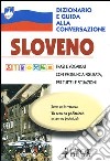Sloveno. Dizionario e guida alla conversazione libro