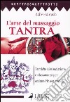 L'arte del massaggio tantra. Tecnica di stimolazione e rilassamento per esaltare l'intesa sessuale libro di Haurasia Rajiv