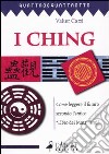 I ching. Come leggere il futuro secondo l'antico «Libro dei mutamenti» libro