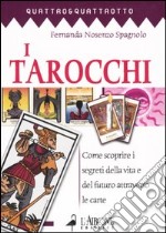 I tarocchi. Come scoprire i segreti della vita e del futuro attraverso le carte libro