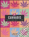 La cannabis. Proprietà, storia, impieghi, folklore libro