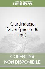 Giardinaggio facile (pacco 36 cp.) libro