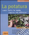 La potatura. Come farla in modo rapido ed efficace libro