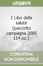 I Libri della salute (paccotto campagna 2005 114 pz.) libro