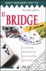 Il bridge. Vol. 2: Le tecniche fondamentali per un incisivo gioco della carta libro