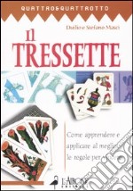 Il tressette. Come apprendere e applicare al meglio le regole per vincere libro