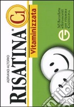 Risatina C1 vitaminizzata. 365 barzellette effervescenti con vitamina cazzeggina libro