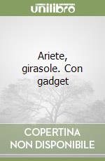 Ariete, girasole. Con gadget libro