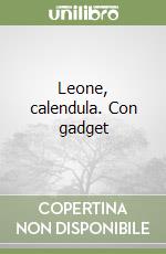 Leone, calendula. Con gadget libro
