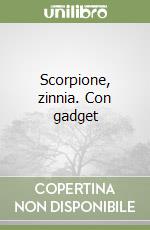 Scorpione, zinnia. Con gadget libro
