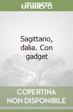 Sagittario, dalia. Con gadget libro