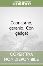 Capricorno, geranio. Con gadget libro