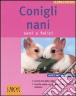 Conigli nani. Sani e felici. Ediz. illustrata libro