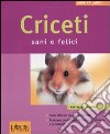 Criceti sani e felici. Ediz. illustrata libro di Lange Monika