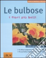 Le bulbose. I fiori più belli libro