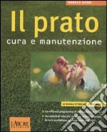 Il prato. Cura e manutenzione libro