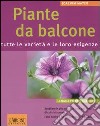 Piante da balcone. Tutte le varietà e le loro esigenze libro