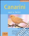 Canarini. Sani e felici libro